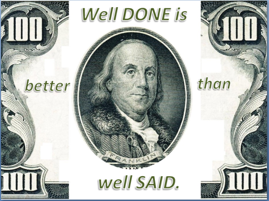 WellDoneIsBetterThanWellSaid_BenjaminFranklin